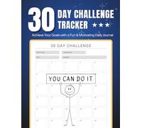 30 Day Challenge Tracker: A Simple Goal & Habit Tracking Journal | Stay Consistent, Build Routines, and Achieve Success in 30 Days | Perfect for Fitness, Self-Care, Productivity, and Life Goals