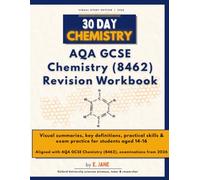 30 Day Chemistry: Complete AQA GCSE Chemistry Revision Workbook (8462): Visual summaries, key definitions, practical skills and exam practice questions for AQA GCSE (9-1) Chemistry (8462)
