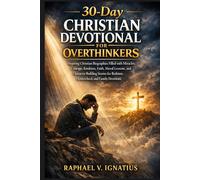 30-Day Christian Devotional for Overthinkers: Inspiring Christian Biographies Filled with Miracles, Courage, Kindness, Faith, Moral Lessons, and ... for Bedtime, Homeschool, and Family Devotions