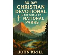 30-Day Christian Devotional in the World of National Parks