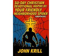30-Day Christian Devotional Inspired by Your Friendly Neighborhood Spider (Unofficial)