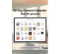 30-Day Content Calendar - Done for You Posts: Transform Your Social Media Strategy with Ready-to-Use Content That Engages, Inspires, and Converts
