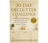“30-Day Declutter Challenge”: “Transform Your Home, Reduce Stress, and Boost Productivity in Just 30 Days”