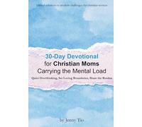 30-Day Devotional for Christian Moms Carrying the Mental Load: Quiet Overthinking, Set Loving Boundaries, Share the Burden