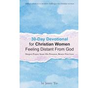30-Day Devotional for Christian Women Feeling Distant From God: Deepen Prayer, Sense His Presence, Renew First Love