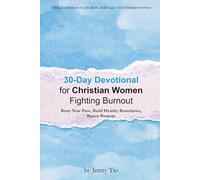 30-Day Devotional for Christian Women Fighting Burnout: Reset Your Pace, Build Healthy Boundaries, Renew Purpose