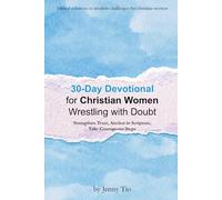30-Day Devotional for Christian Women Wrestling With Doubt: Strengthen Trust, Anchor in Scripture, Take Courageous Steps
