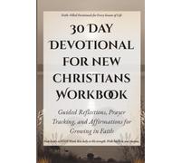 30 Day Devotional For New Christians Workbook: Guided Reflections, Prayer Tracking, and Affirmations for Growing in Faith