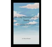 30-Day Devotional for Teens: Navigating Life with Faith