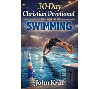 30-Day Devotional in the World of Swimming: Finding Faith Beneath the Surface