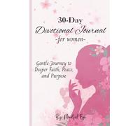 30-Day Devotional Journal for Women: Gentle Journey to Deeper Faith, Peace, and Purpose