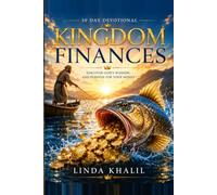 30 Day Devotional Kingdom Finances: Align Your Heart, Your Finances, and Your Legacy with God's Kingdom