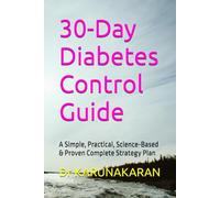 30-Day Diabetes Control Guide: A Simple, Practical, Science-Based & Proven Complete Strategy Plan: 1