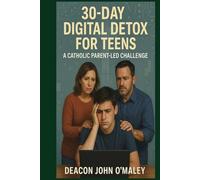 30-Day Digital Detox for Teens: A Catholic Parent-Led Challenge