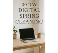 30 Day Digital Spring Cleaning