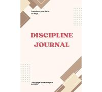 30-Day Discipline Journal - Transform Your Life: Build Strong Habits and Eliminate Procrastination