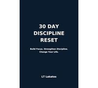 30 Day Discipline Reset: Build Unstoppable Focus, Habits and Mental Strength in 30 Days