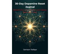 30-Day Dopamine Reset Journal: Rebuild your focus. Reclaim your peace. Reset your brain.