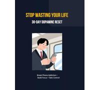 30-Day Dopamine Reset Workbook: Stop Overthinking, Break Phone Addiction & Rebuild Focus with a Simple Daily System (Includes Habit Tracker, Daily Score & Life Reset Plan)