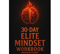 30-Day Elite Mindset Workbook: A Tactical Workbook to Kickstart Your Elite Thinking Journey