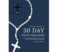 30 Day Faith Challenge: A 30-Day Guided Journal to Hear God, Let Go, and Walk Boldly in Faith. Expanded Version