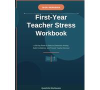 30-Day First-Year Teacher Stress Workbook: A 30-Day Reset to Reduce Classroom Anxiety, Build Confidence, and Prevent Teacher Burnout