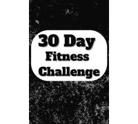 30 Day Fitness Challenge Book: To Start Your Fitness Journey | 100 Pages Of 30-Day Challenge | 5.5 x 8.5 inches by 13.97 x 21.59 cm | For Kids, Teen, Adults and Seniors