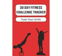 30 Day Fitness Challenge Tracker: Fitness Challenge Journal & Workout Logbook | Track Progress, Build Strength, and Achieve Your Goals | 100 Pages | 6 x 9 Inches