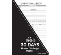 30-Day Fitness Challenge Tracker: Gym & Workout Journal for Daily Motivation, Exercise Progress, and Body Transformation | 220-Page Fitness Planner (6x9 in)