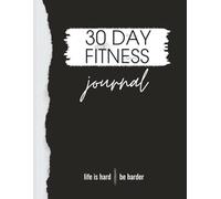30 Day Fitness Journal: 8.5x11 inch Fitness Tracker with Daily Nutrition Log, Body Measurement Charts, Weight Loss Program