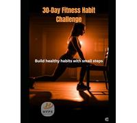30-Day Fitness & Wellness Habit Shift Challenge: A holistic Reset for Busy lives and New Beginnings