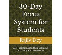 30-Day Focus System for Students: Beat Procrastination, Build Discipline, and Study With Deep Focus