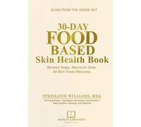 30-Day Food-Based Skin Health Book: Minimal Steps. Maximum Glow. All Skin Tones Welcome.