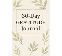 30-Day Gratitude Journal: Cultivate Daily Positivity