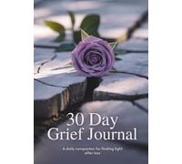 30 Day Grief Journal: A daily companion for finding light after loss