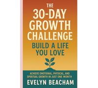 30 Day Growth Challenge: - Build a Life you Love
