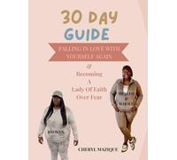 30 Day Guide Falling In Love With Yourself Again and Becoming A Lady Of Faith Over Fear