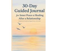 30-Day Guided Journal for Inner Peace & Healing After a Relationship
