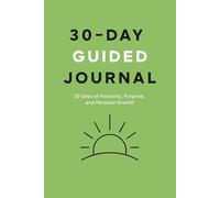 30-Day Guided Journal: Thirty Days of You: 30 Days of Positivity, Purpose, and Personal Growth