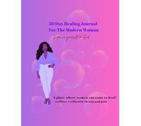 30 Day Healing Journal For The Modern Woman: Express yourself to God