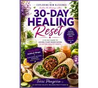 30-Day Healing Reset: A 30-Day Guided Plan for Juicing, Plant-Based Eating, and Lasting Healthy Habits