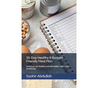 30-Day Healthy & Budget-Friendly Meal Plan: Delicious, yet Healthy and affordable : with Cost and Recipe