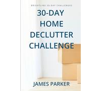30-Day Home Declutter Challenge: Your 30-Day Reset for a Lighter Home, Clearer Mind, and Lasting Daily Habits