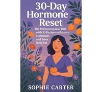 30-Day Hormone Reset: The Perimenopause Diet with 50 Reipes to Balance Hormones and Burn Belly Fat