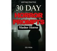 30 Day Horror Prompts Workbook: Slasher Horror Themed Writing Practice