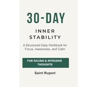 30 Day Inner Stability: A Structured Daily Workbook for Focus, Awareness, and Calm
