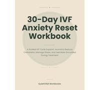 30-Day IVF Anxiety Reset Workbook: A Guided IVF Cycle Support Journal to Reduce Overwhelm, Manage Stress, and Feel More Grounded During Treatment