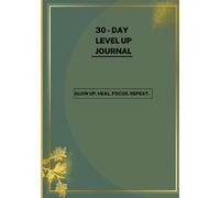 30-Day Journal Level Up: Glow up. Heal. Focus. Repeat