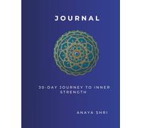 30-Day Journey to Inner Strength: A Guided Journal of Affirmations, Gratitude & Self-Discovery