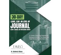 30-Day Leave, Leap, or Level-Up Journal: Clarity, Courage, and Personal Growth